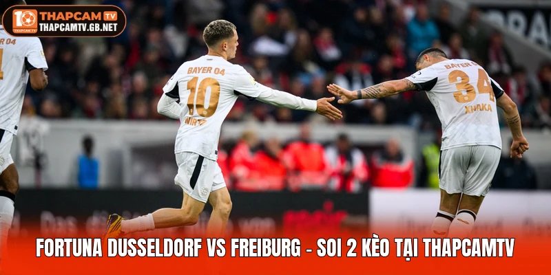 Fortuna Dusseldorf vs Freiburg