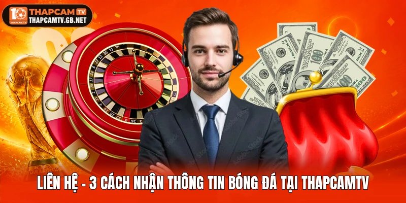 Liên Hệ - Top Cách Nhận Thông Tin Bóng Đá Tại Thapcamtv