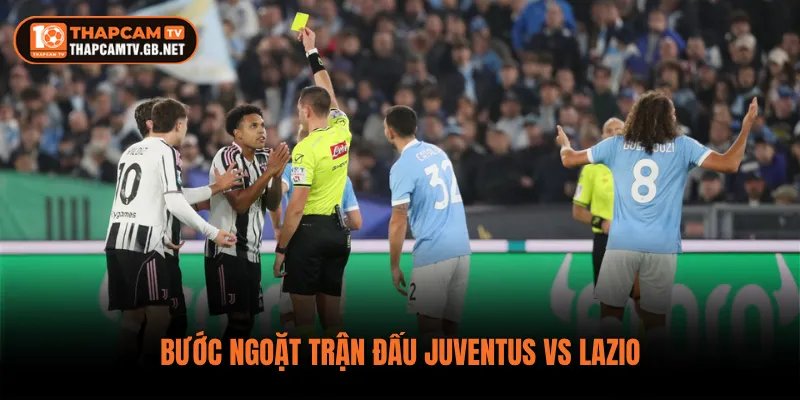 Bước ngoặt trận đấu Juventus vs Lazio