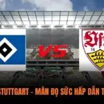 Hamburg vs Stuttgart – Màn Đọ Sức Hấp Dẫn Tại Bundesliga
