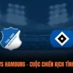 Hoffenheim vs Hamburg – Cuộc Chiến Kịch Tính Trên Sân Cỏ